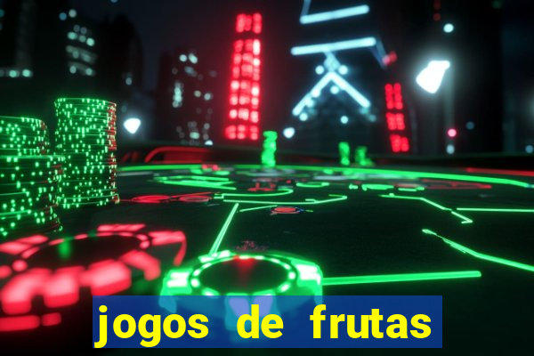 jogos de frutas para ganhar dinheiro